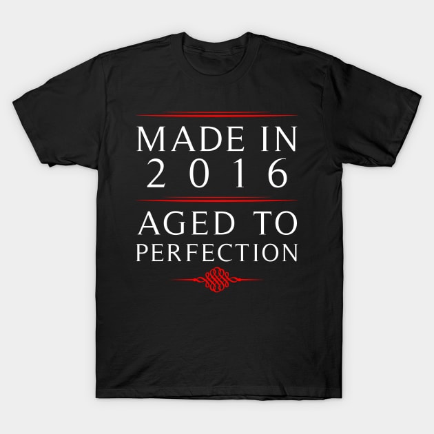 Made in 2016 Aged to Perfection T-Shirt by teegear